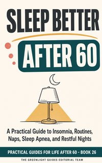 Sleep Better After 60 — A peaceful evening routine progressing from dimmed lights and a book to a comfortable bedroom, with an older adult preparing for sleep.